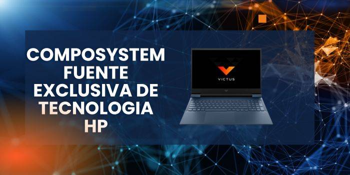 Composystem fuente Exclusiva de Tecnología HP