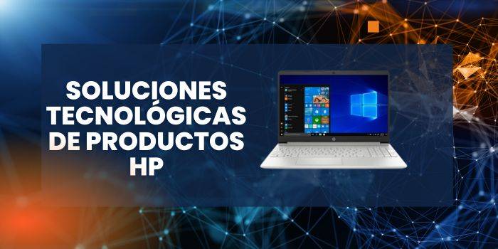 Soluciones tecnológicas de productos HP