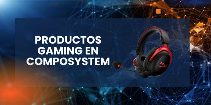 Productos GAMING en Composystem
