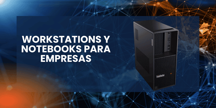 Workstations y Notebooks para Empresas